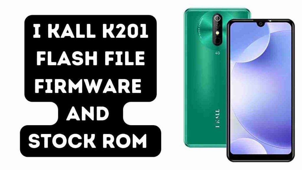I KALL K201 Flash File Firmware and Stock ROM 