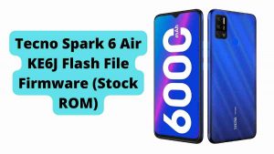 Tecno Spark 6 Air KE6J Flash File Firmware (Stock ROM)