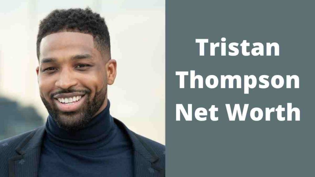 Tristan Thompson Net Wort