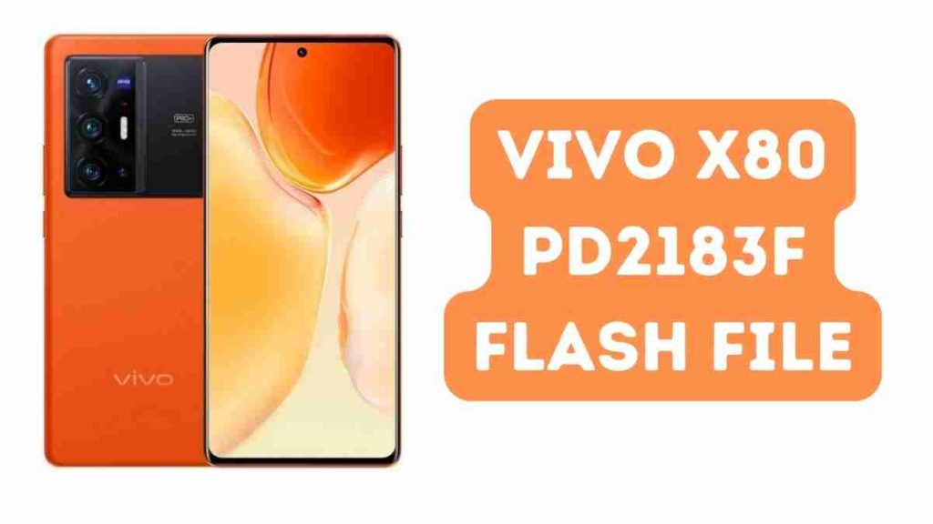 Vivo X80 PD2183F Flash File (Firmware ROM)