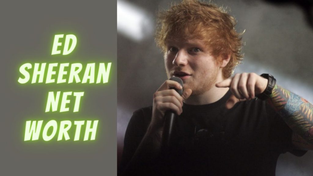 Ed Sheeran Net Worth 