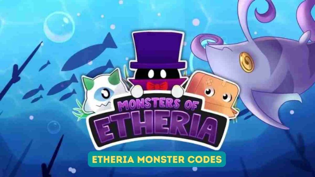 Etheria Monster codes New Update