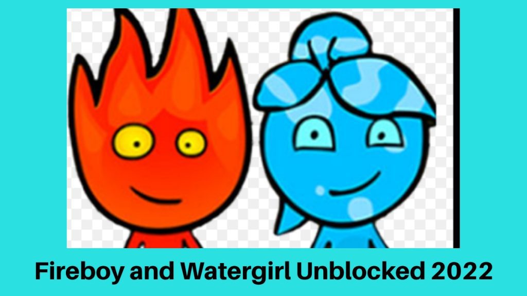Fireboy and Watergirl Unblocked 2022