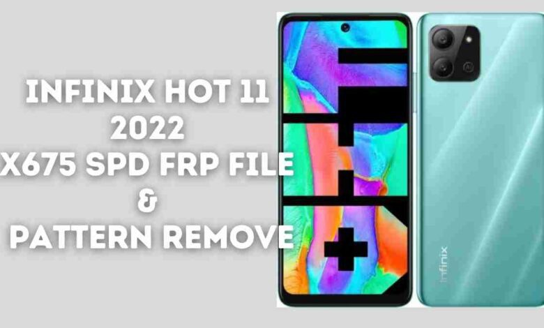 Infinix Hot 11 2022 X675 SPD FRP File & Pattern Remove