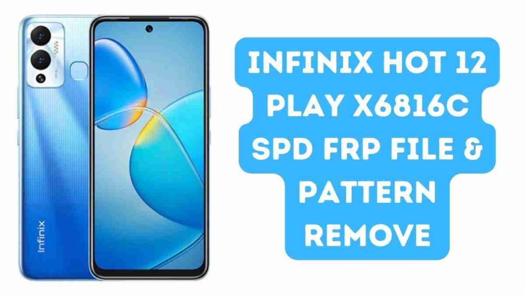 Infinix Hot 12 Play X6816C SPD FRP File
