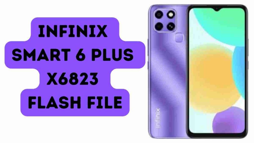Infinix Smart 6 Plus X6823 Flash File (Stock ROM)