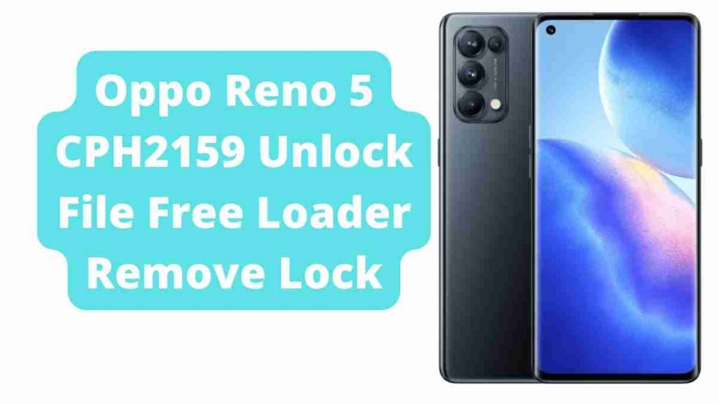 Oppo Reno 5 CPH2159 Unlock File Free Loader Remove Lock QFIL