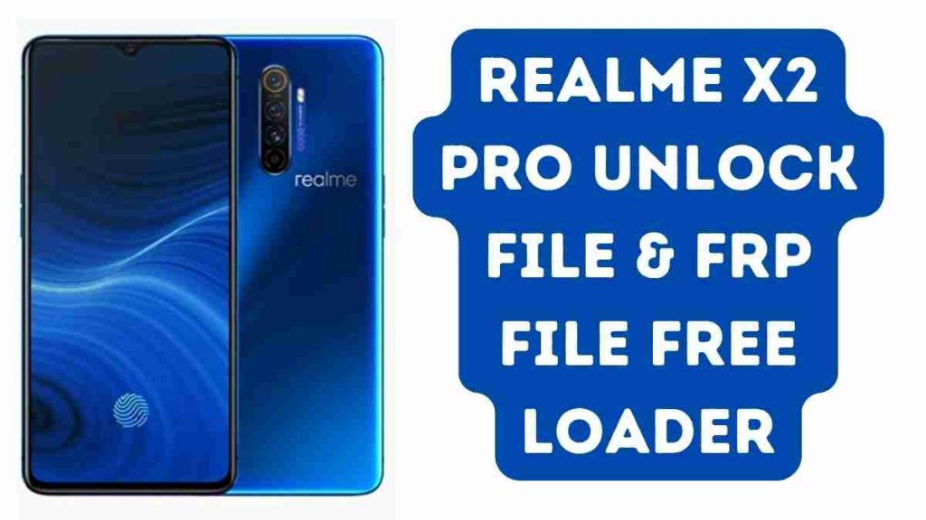 Realme X2 Pro Unlock File & FRP File Free Loader