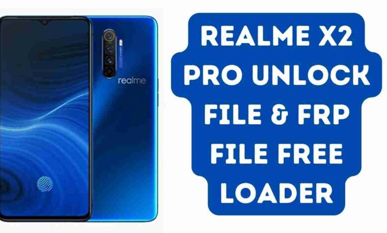 Realme X2 Pro Unlock File & FRP File Free Loader