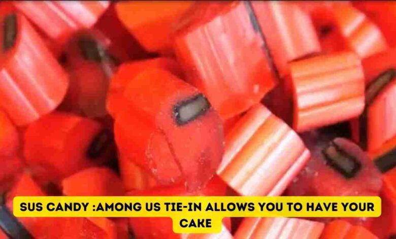 SUS candy :Among Us Tie-In Allows You To Have Your Cake