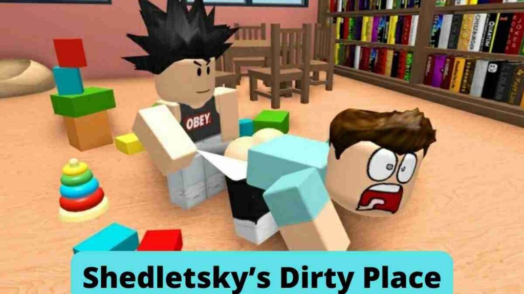 Shedletsky’s Dirty Place