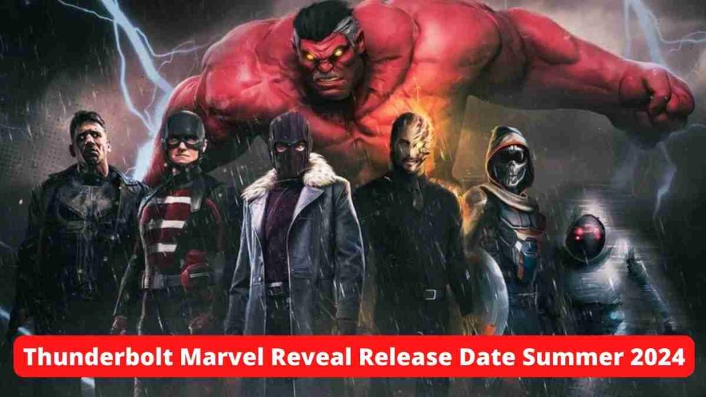 Thunderbolt Marvel Reveal Release Date Summer 2024