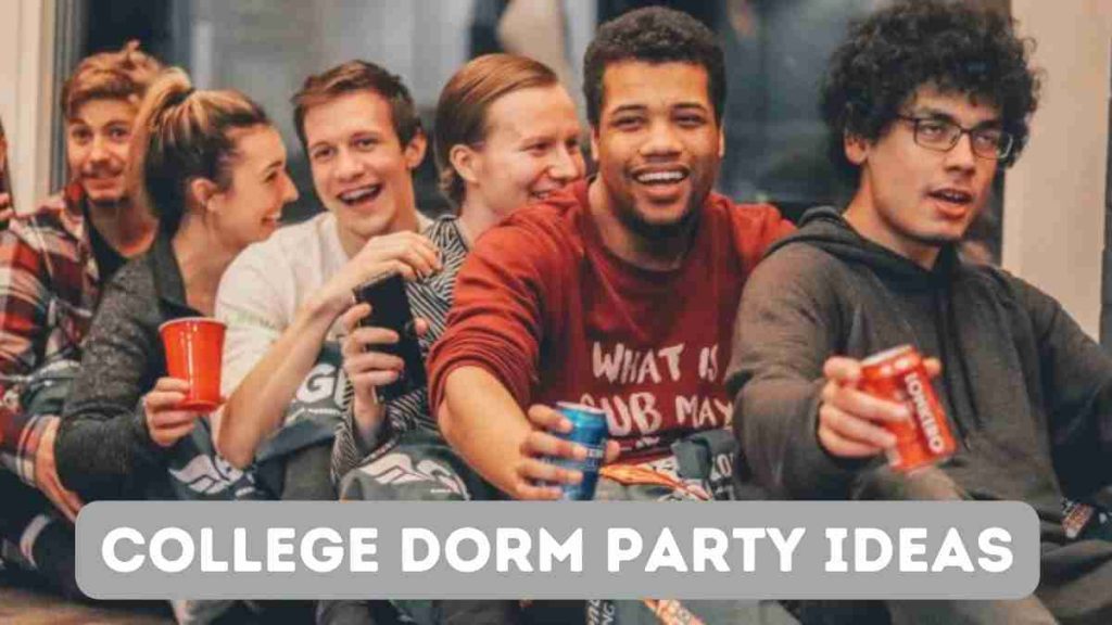 5+ Best Ideas For Your Dorm Parties :College Dorm Party Ideas