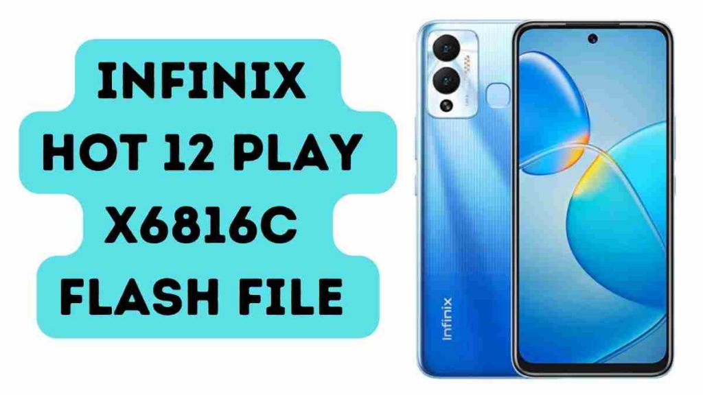 Infinix Hot 12 Play X6816C Flash File (Stock ROM)