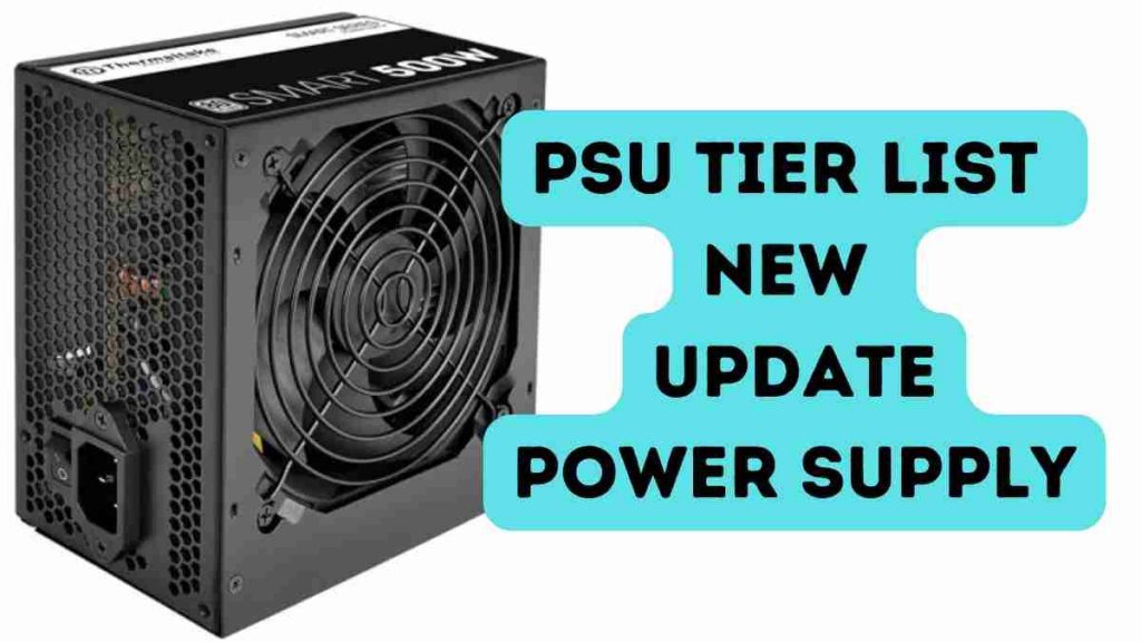 PSU Tier List New Update July 2022 Power Supply Unit