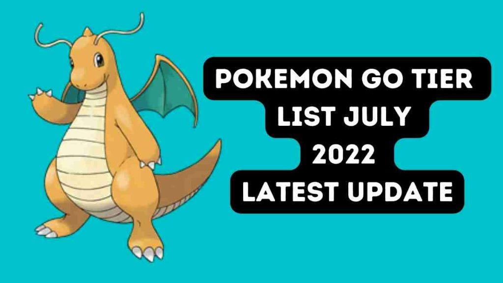 Pokemon Go tier list July 2022 Latest update