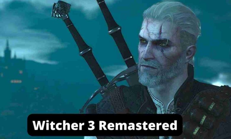 Witcher 3 Remastered