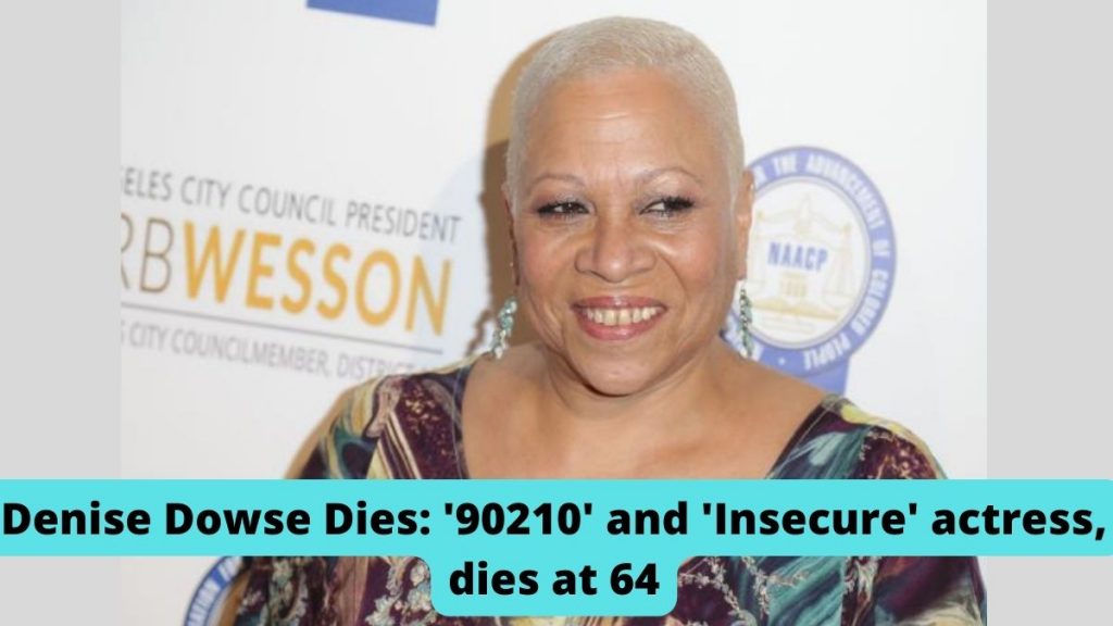 Denise Dowse Dies: '90210' and 'Insecure' actress, dies at 64