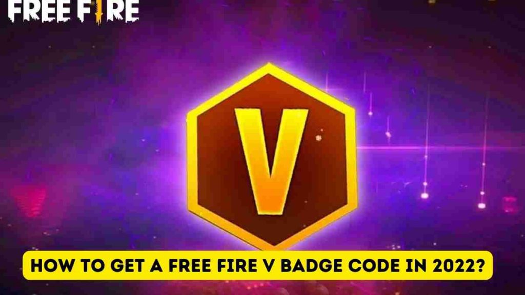 How to get a free Fire V badge Code in 2022?