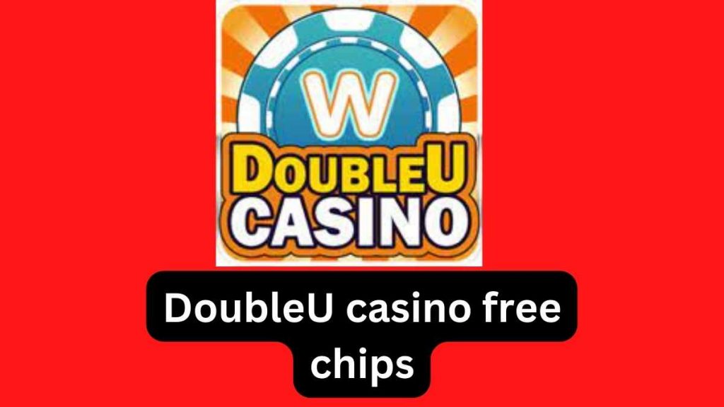 DoubleU casino free chips 2022