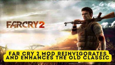 Far Cry 2 Mod Reinvigorates and Enhances the Old Classic 2 Far Cry 2 Mod