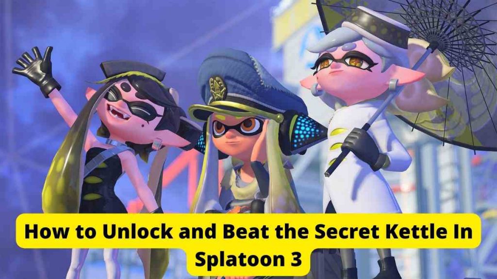 How to Unlock and Beat the Secret Kettle In Splatoon 3