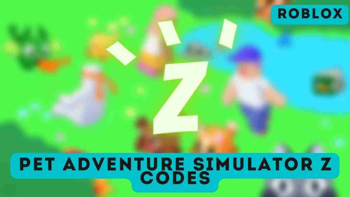Pet Adventure Simulator Z Codes