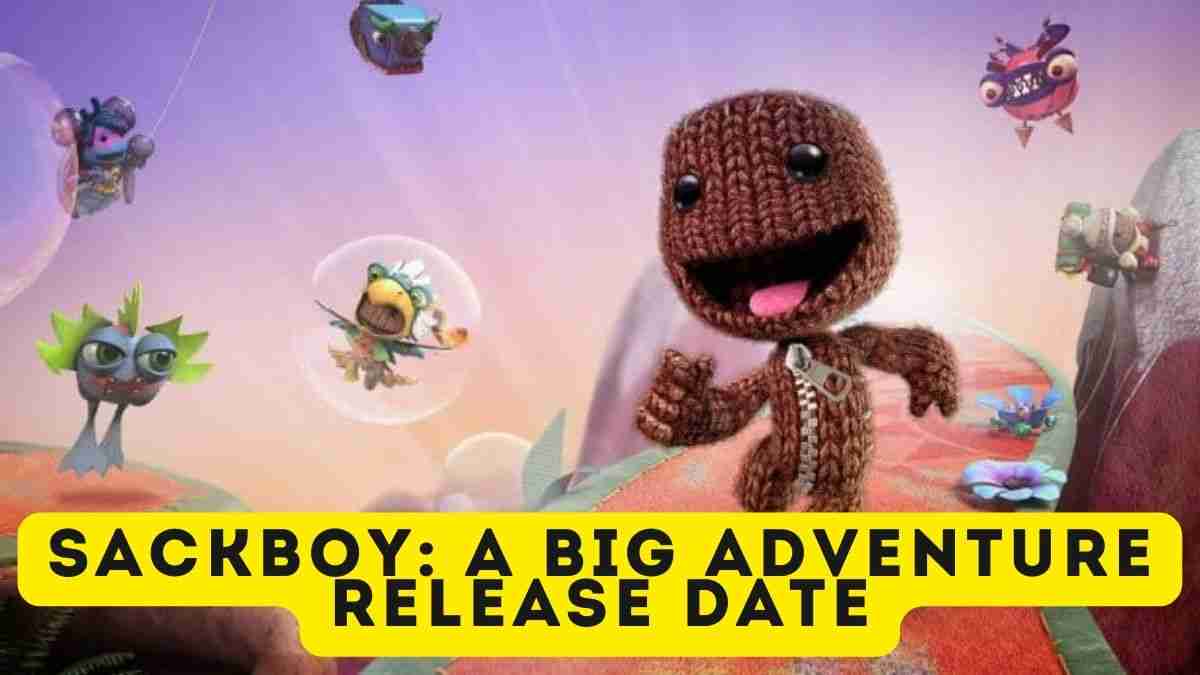 Sackboy: A Big Adventure Release Date