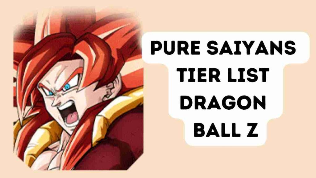 Pure Saiyans Tier List Dragon Ball Z  September 2022