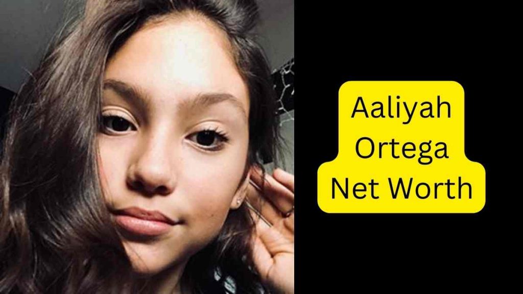 Aaliyah Ortega Net Worth