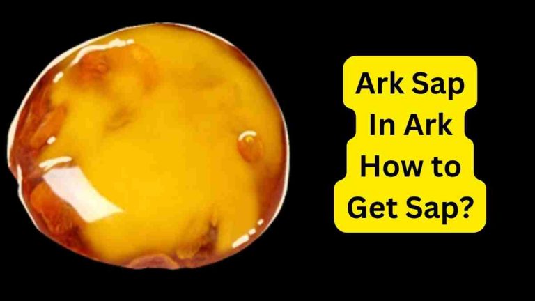 Ark Sap: In Ark How to Get Sap?
