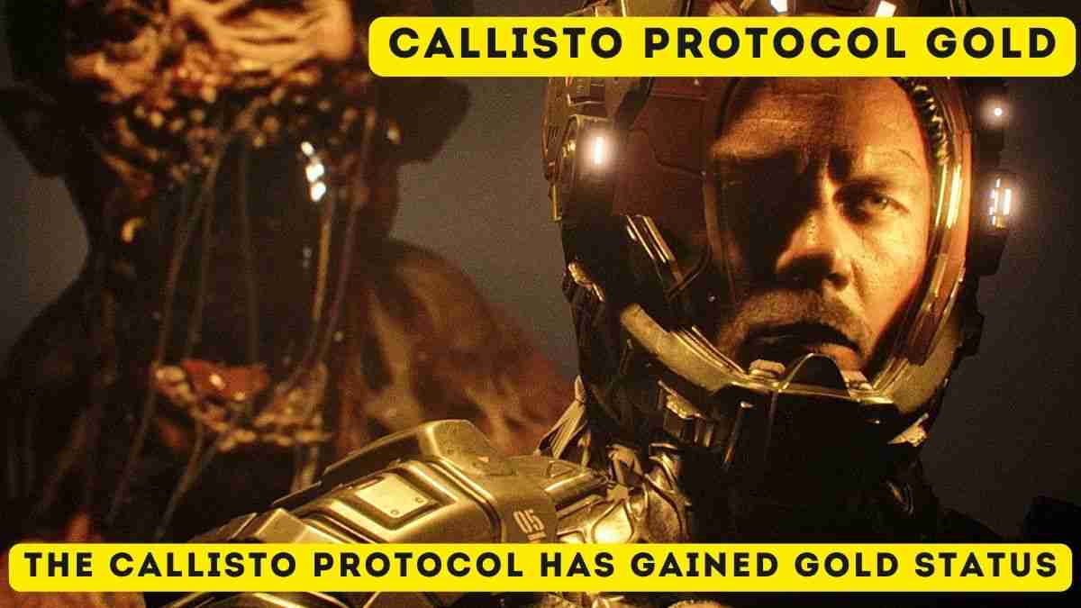 Callisto Protocol Gold: The Callisto Protocol has gained gold status 1 Callisto Protocol Gold