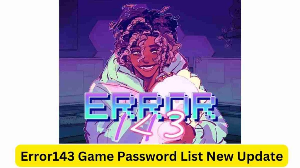 Error143 Game Password List New Update October 2022