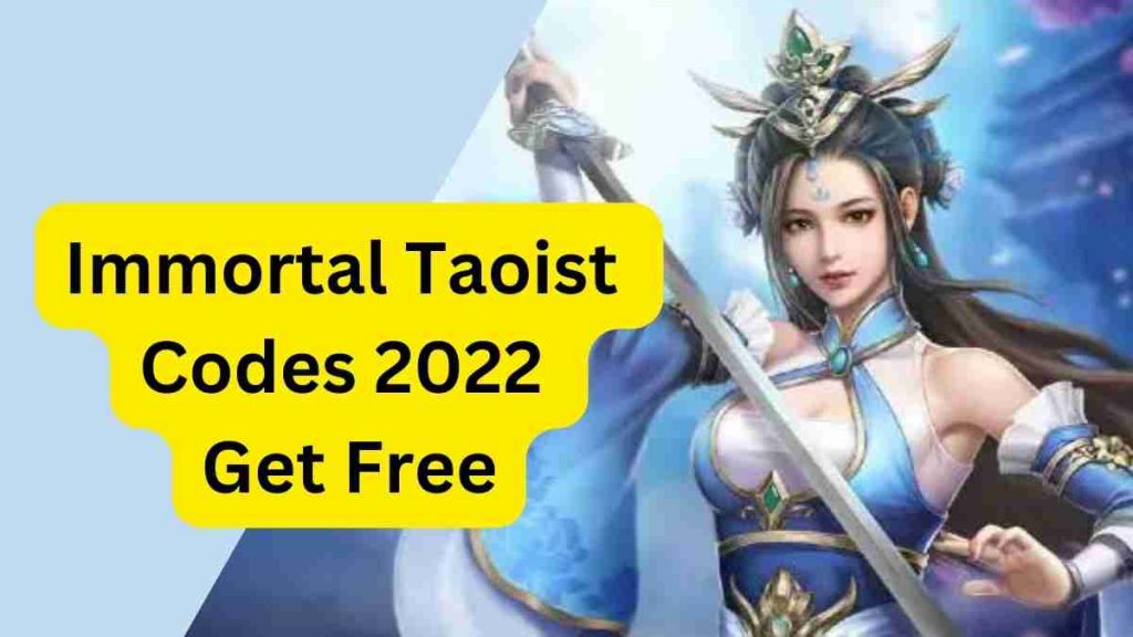 Immortal Taoist Codes 2022 Get Free (October)