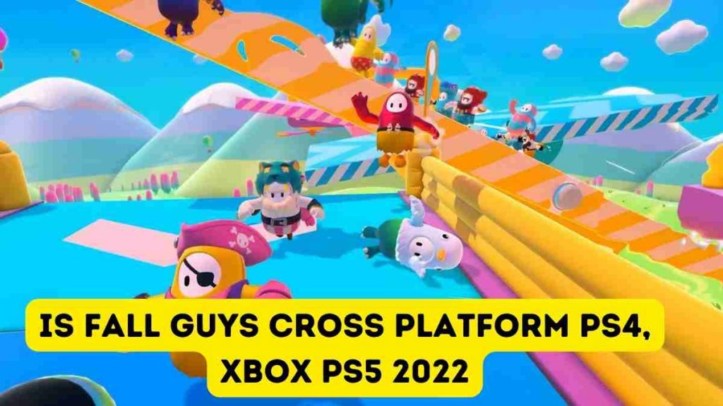 Is fall guys cross platform PS4, Xbox PS5 2023