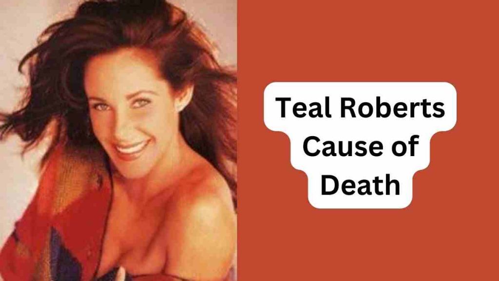 Teal Roberts Cause of Death