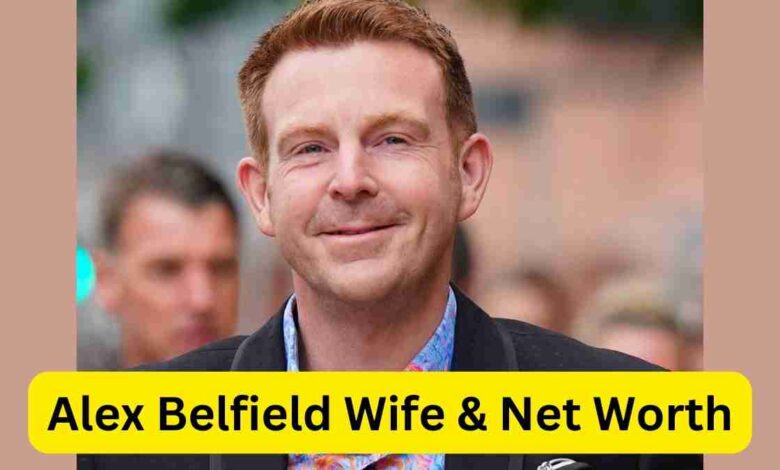 Alex Belfield Wife & Net Worth