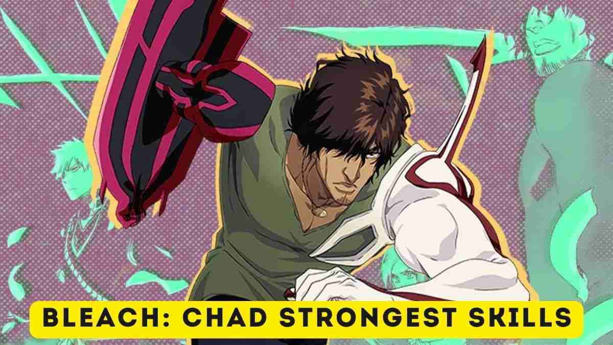 Bleach Chad Strongest Skills
