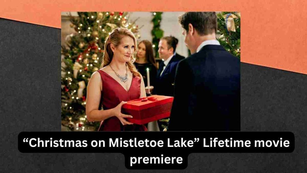 “Christmas on Mistletoe Lake” Lifetime movie premiere