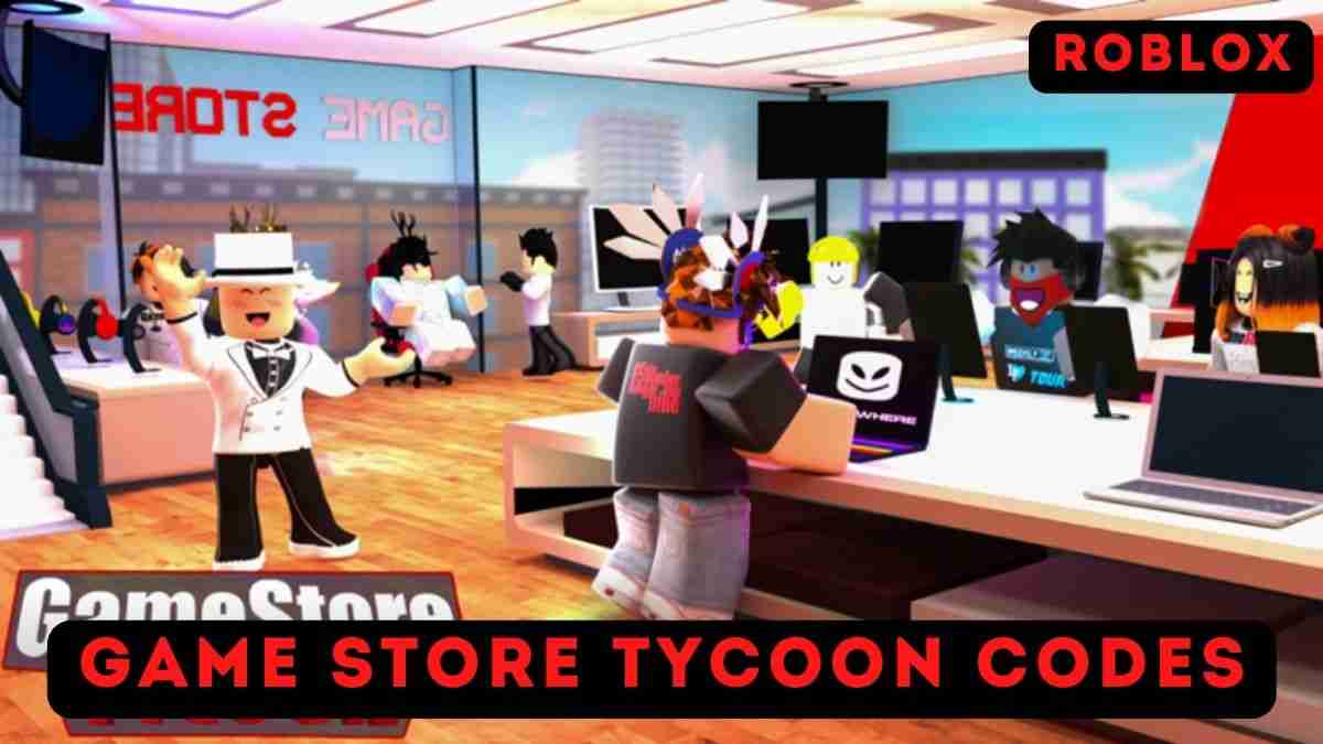 Game Store Tycoon Codes
