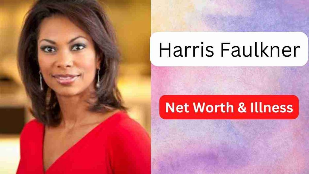 Harris Faulkner Net Worth 2022: Harris faulkner illness and Others
