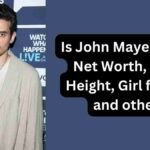 Is John Mayer Gay? Net Worth, Age, Height, Girl friend and other