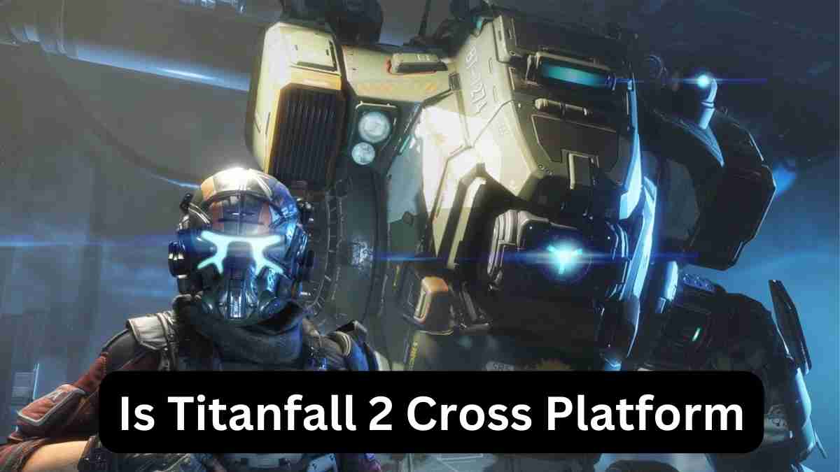 Is Titanfall 2 Cross Platform In 2022 (PC, PS4, Xbox One)