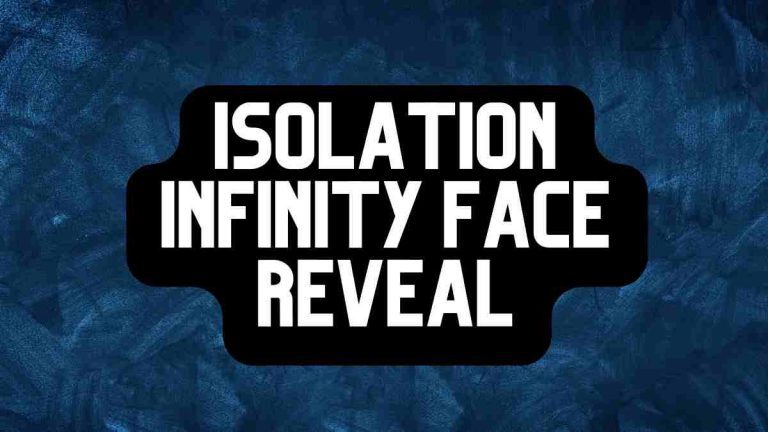 Isolation Infinity Face Reveal