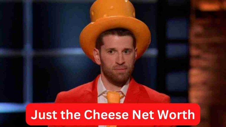 Just the Cheese Net Worth 2022