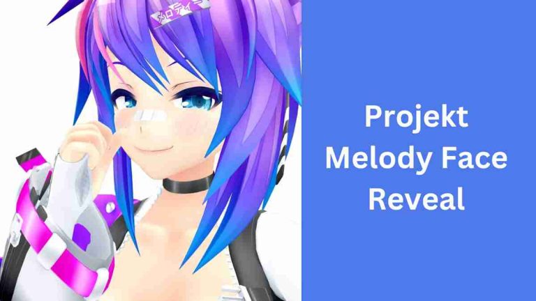Projekt Melody Face Reveal