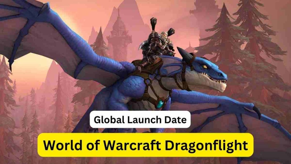 World of Warcraft Dragonflight: Global Launch Date