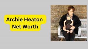Archie Heaton Net Worth salary, income, cars