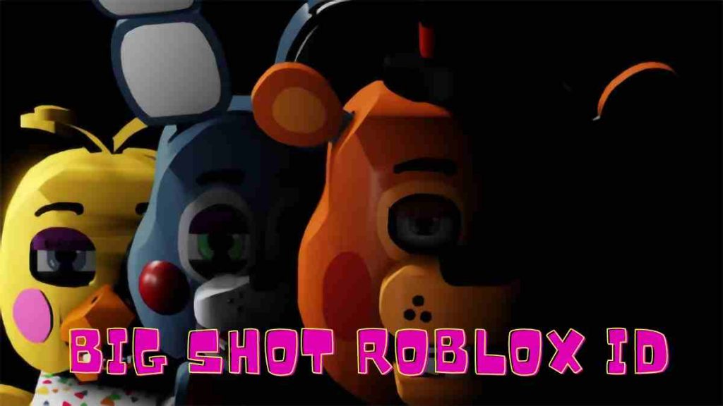Big Shot Roblox Id