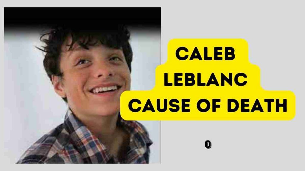 Caleb Leblanc Cause of Death and How He Passed Away